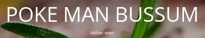 Poke Man Bussum